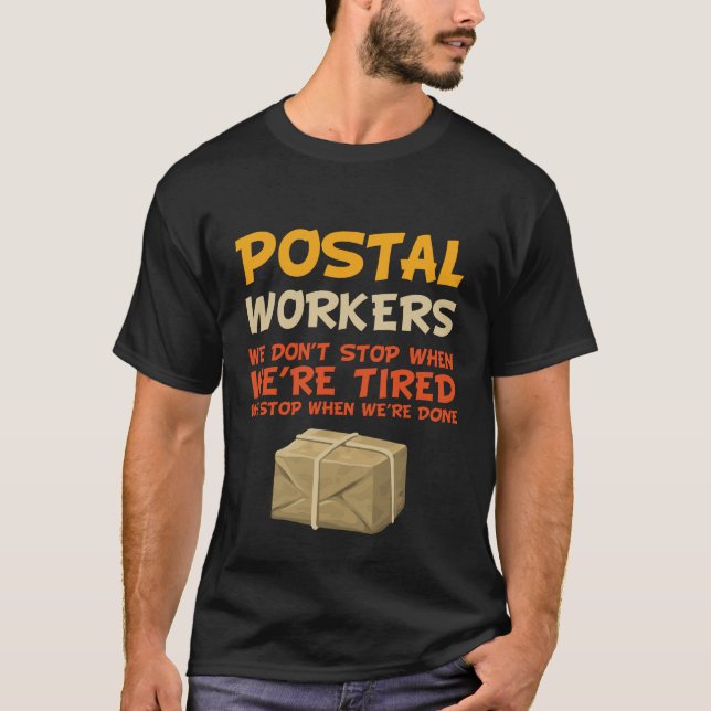 Postarbetare som vi inte stannar när vi är trötta t shirt (Framsida)
