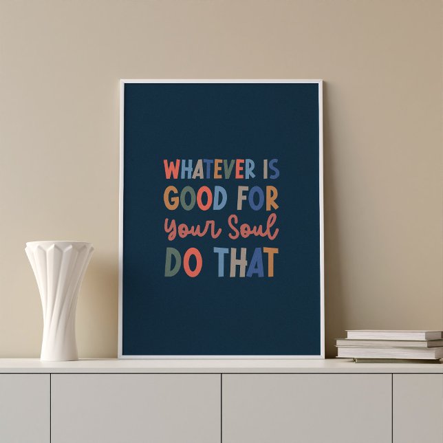 Poster av bra för dina sylotypografiekörningar (Whatever is good for your soul, do that.  Trendy wall art quote poster.)