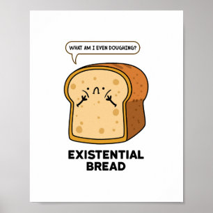 Poster med befintlig Bread Funny Bread Pun