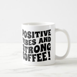 Postive Vibes & Strong Coffee Mug Kaffemugg