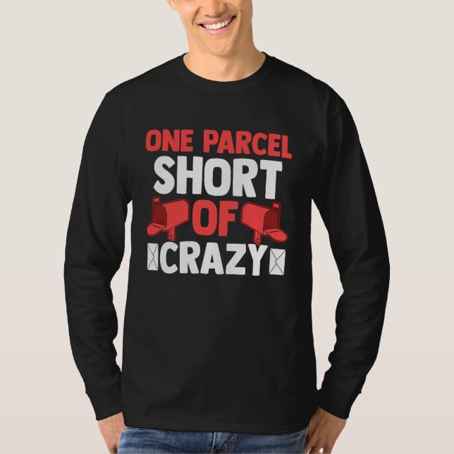 Postman Postal Worker  One Parcel Short Of Crazy T Shirt (Framsida)
