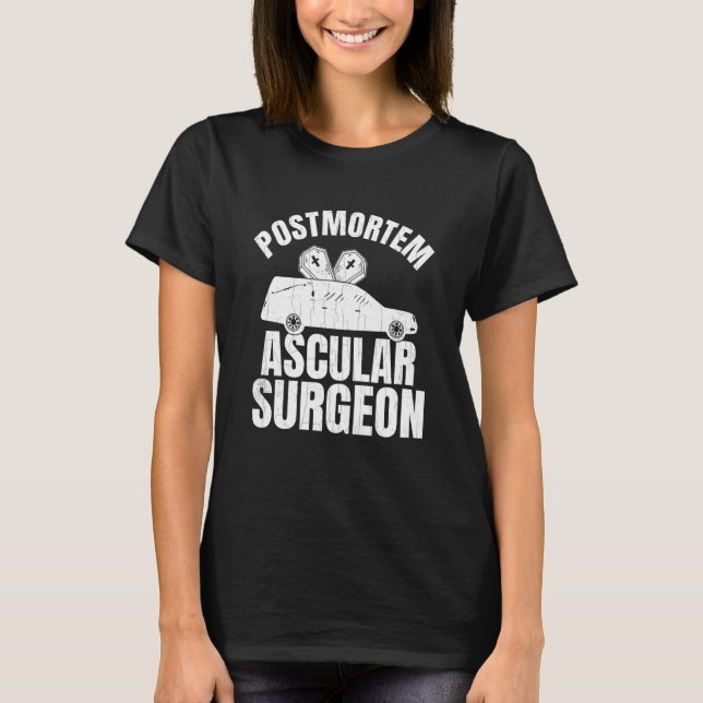 Postmortem Vascular Surgeon Embalmer Mortician Gra T Shirt (Framsida)