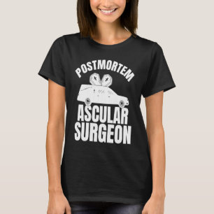 Postmortem Vaskulär Surgeon Embalmer Mortician Gr T Shirt