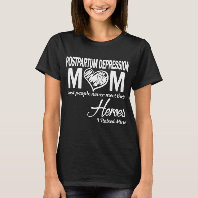 Postpartum Depression Mamma Jag Uppfostrade Min T Shirt (Framsida)