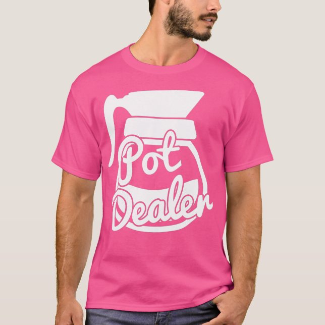 Pot Dealer Funny Coffee Pot Caffeine Addict Java T Shirt (Framsida)
