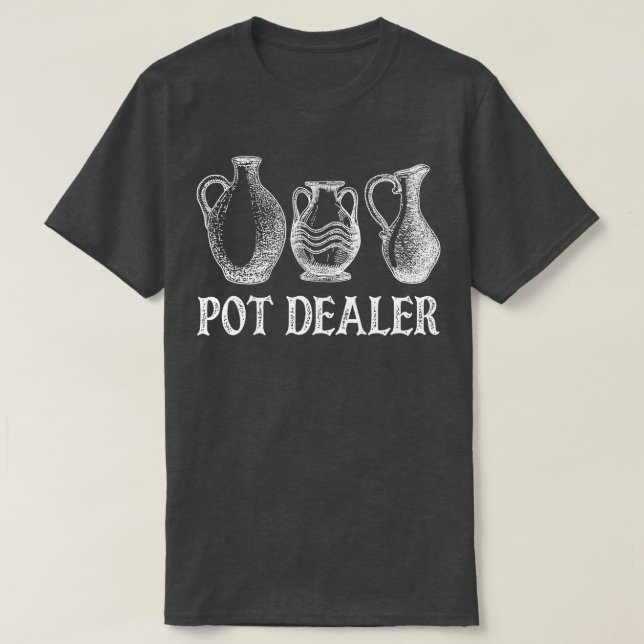 Pot Dealer Funny Pottery Ceramic Artist Potter  T Shirt (Design framsida)
