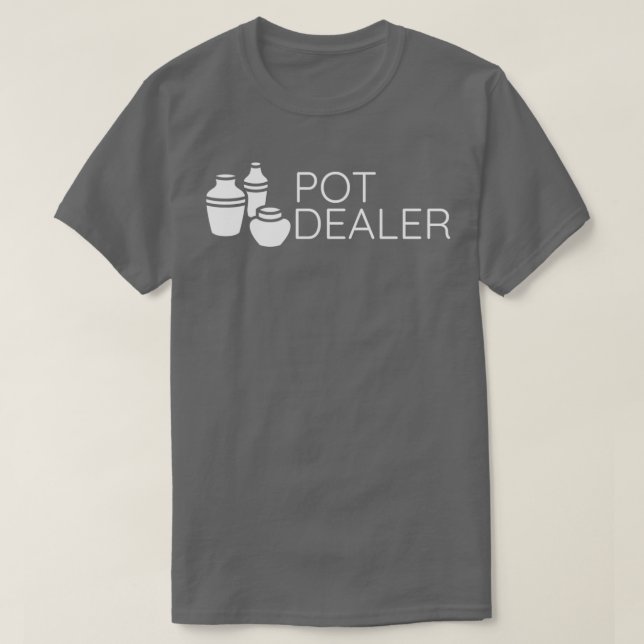 Pot Dealer Funny Pottery Gift Ceramics Pottery Mak T Shirt (Design framsida)