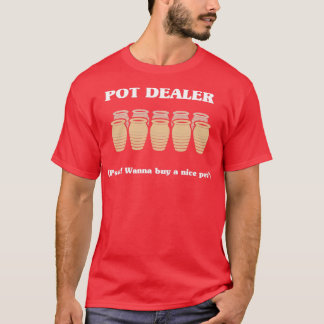Pot Dealer Funny Pun Society Joke Gift 2 T Shirt