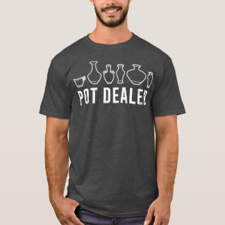 Pot Dealer Pottery Älskare Funny Pottery Cute Pott T Shirt