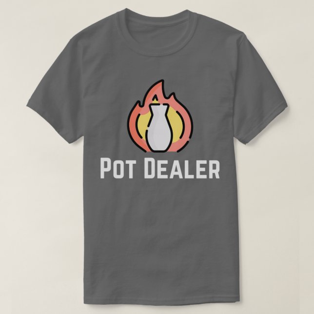 Pot Dealer Pottery Clay Ceramics Funny T Shirt (Design framsida)