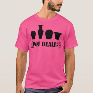 Pot Dealer pottor 2 T Shirt