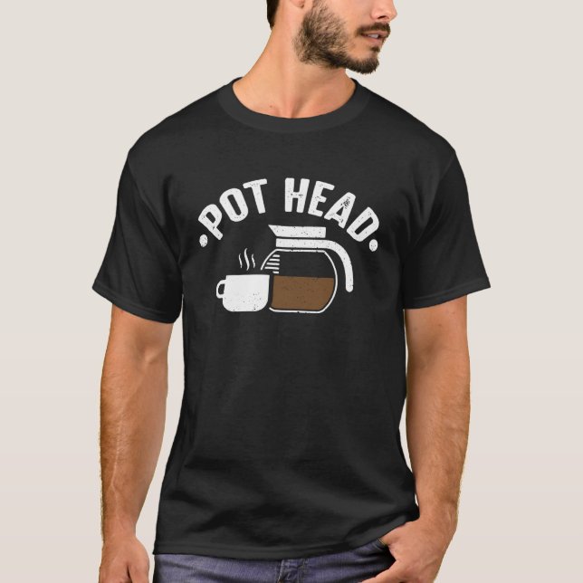 Pot Head Breged Coffee Caffeine Addict T Shirt (Framsida)