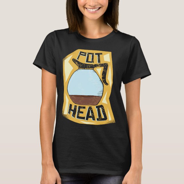 Pot Head  Coffee Drinker  Barista   Pun T Shirt (Framsida)