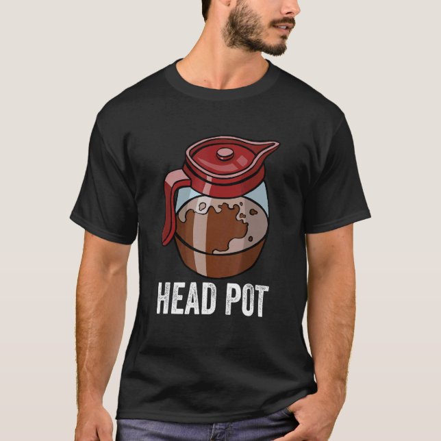 Pot Head for Coffee Älskare T Shirt (Framsida)