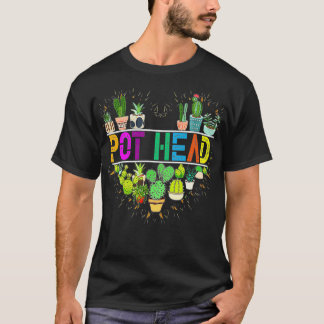 Pot Head Succulent Plants Lover Gardeners Plant T Shirt