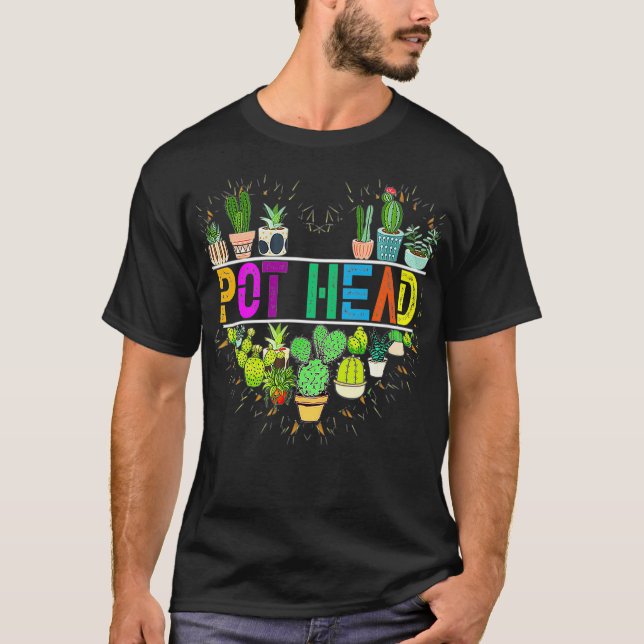 Pot Head  Succulent Plants Lover Gardeners Plant T Shirt (Framsida)