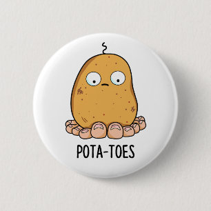 Pota-toes Cute Potato with Toes Pun Knapp