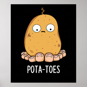 Pota-toes Funny Potato with Toes Pun Mörk BG Poster