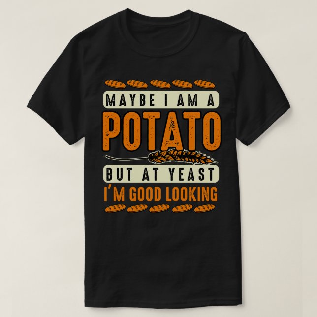 Potato Älskare kanske är en potatis, men i jäst är T Shirt (Design framsida)