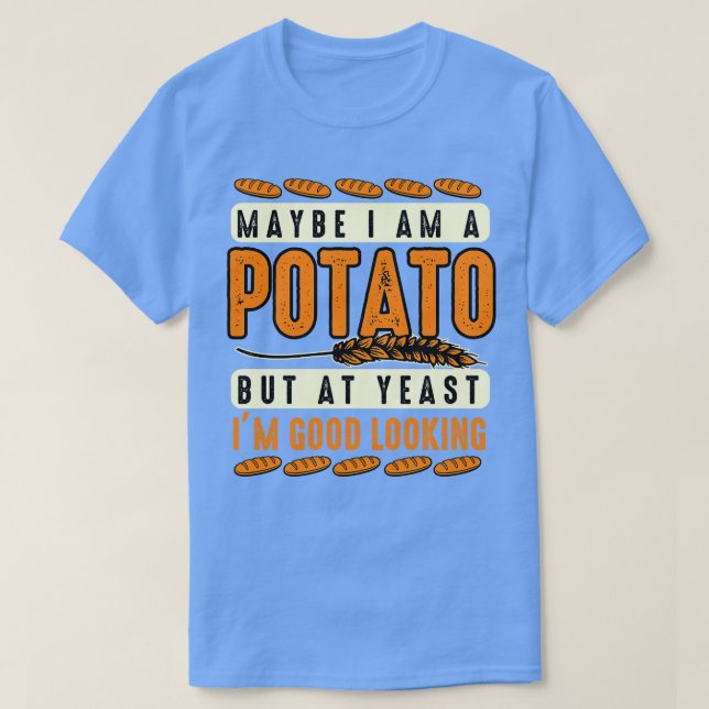Potato Älskare kanske är en potatis, men i jäst är T Shirt (Design framsida)