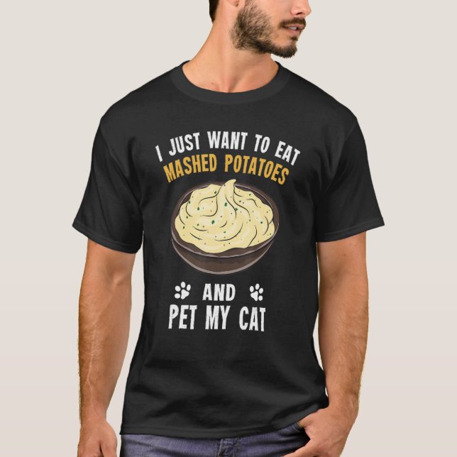 Potato   Eat Mashed Potatoes And Pet My Cat T Shirt (Framsida)