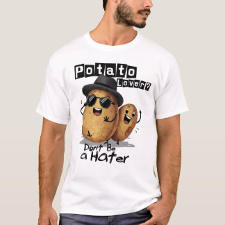Potato Lover är ingen hater T Shirt