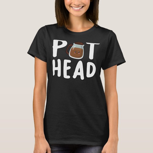 Pothead Coffee Caffeine Addict Pot Head Coffee T Shirt (Framsida)