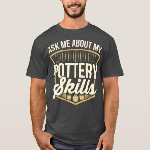 Potter Clay Ceramics 16 T Shirt