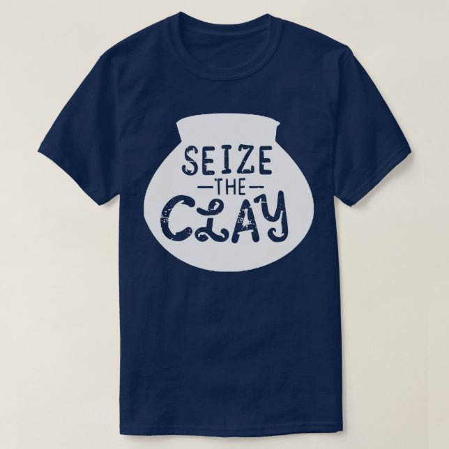 Pottericitat Seize the Clay quot Gift T Shirt (Design framsida)