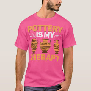 Pottery är min terapeutiska Pot Maker Ceramics Art T Shirt