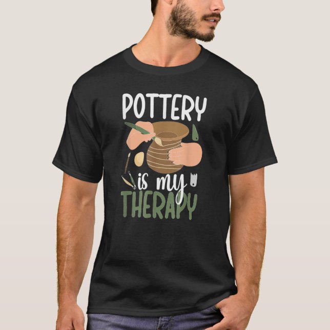 Pottery är min terapi Ceramic Pottery Maker Cerami T Shirt (Framsida)
