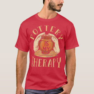 Pottery är mitt terapeutiska potteri t shirt