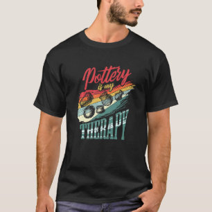 Pottery är mitt terapeutiska potteri t shirt