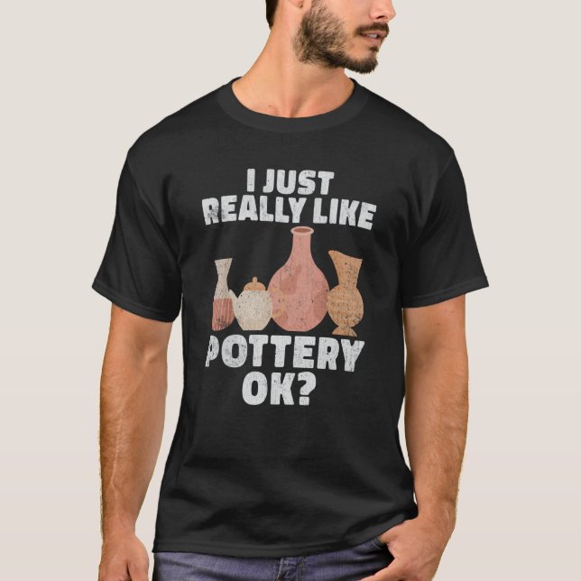 Pottery Ceramics Artist Clay Potter Handcraft T Shirt (Framsida)