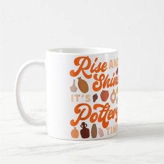 Pottery Ceramics Artist Rise And Shine It'S Potter Kaffemugg