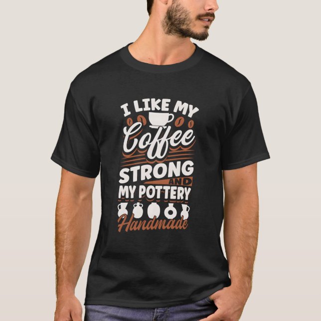 Pottery Ceramics Clay Pot Skapar att jag gillar mi T Shirt (Framsida)