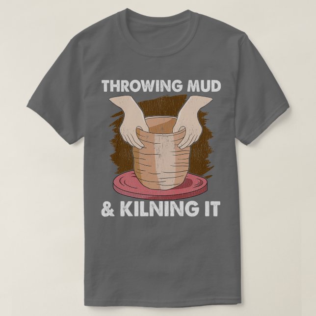 Pottery Ceramics Clay Potters Gifts T Shirt (Design framsida)