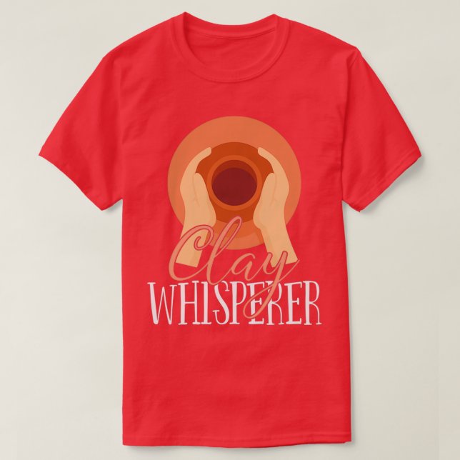 Pottery Clay Whisperer 1 T Shirt (Design framsida)