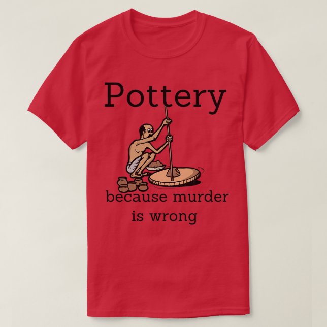 Pottery för att mord är fel 1 t shirt (Design framsida)