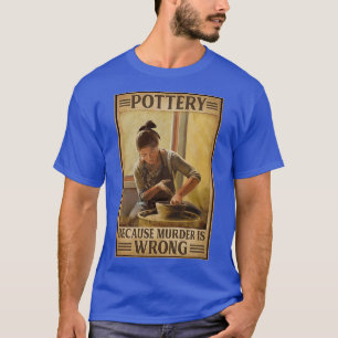 Pottery för att mord är fel 3 t shirt