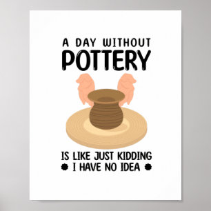 Pottery Gift Idea Potter Ceramists Pottery Clay Poster