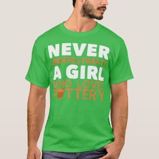 Pottery Girl Joke Clay Clayware Ceramist T Shirt