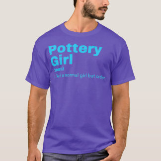 Pottery Girl Pottery 4 T Shirt