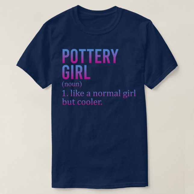 Pottery Girl som en vanlig flicka men Cooler Funny T Shirt (Design framsida)
