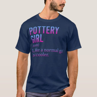 Pottery Girl som en vanlig flicka men Cooler Funny T Shirt
