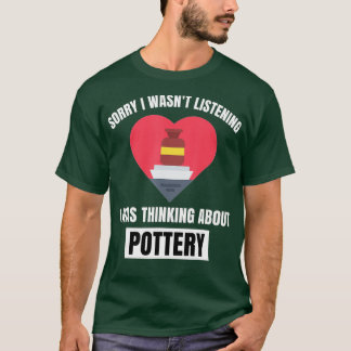 Pottery Heart är ledsen att du inte lyssnade på ta T Shirt