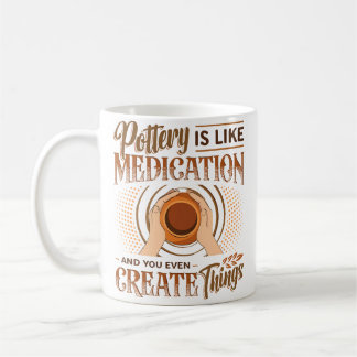 Pottery Is Like Meditation  You Even Create Things Kaffemugg