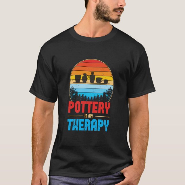 Pottery Is My Therapy Potter Ceramics Ceramicist C T Shirt (Framsida)