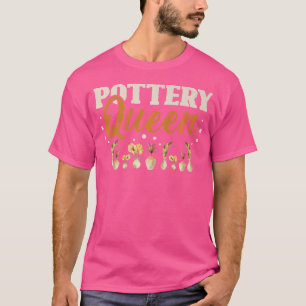 Pottery Queen for a Ceramics Artist Pottery T Shirt