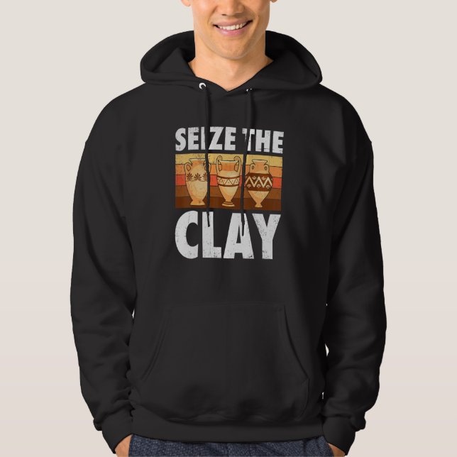 Pottery Seize the Clay Potter Ceramic Artist Manar Hoodie (Framsida)
